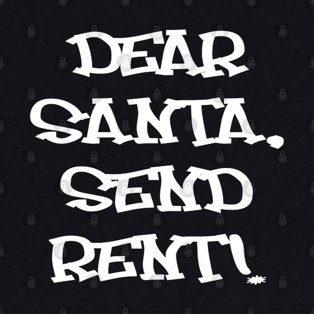 Dear Santa, Send Rent! by Vitalitee